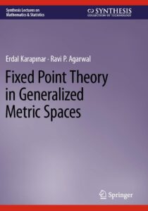 Book cover of "Fixed Point Theory in Generalized Metric Spaces" by Erdal Karapinar and Ravi P. Agarwal. The background is a gradient of purple hues with white and black text. The series title, “Synthesis Lectures on Mathematics & Statistics,” appears at the top under a red and navy banner. The publisher logos for "Synthesis Collection of Technology" and "Springer" are displayed at the top and bottom respectively.