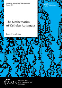 Cover of the book titled 'The Mathematics of Cellular Automata' by Jane Hawkins. The design features a bold black-and-blue cellular automata pattern as the background. The title and author's name are displayed in a white box near the top left. The book is labeled 'Student Mathematical Library, Volume 108' and marked as part of the 'Applied Mathematics' series. At the bottom, the American Mathematical Society (AMS) logo is prominently displayed on a black background.