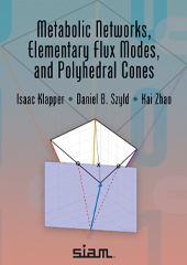 Book cover for Metabolic Networks, Elementary Flux Modes, and Polyhedral Cones. The background features soft gradient colors in teal and orange. Centered on the cover is a geometric illustration: an upper white polyhedral shape connected by lines to a lower purple rectangular plane, forming a prism-like structure with dotted red and blue lines. Authors’ names—Isaac Klapper, Daniel B. Szyld, and Kai Zhao—appear below the title. The SIAM logo is at the bottom.